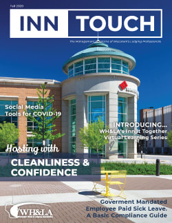 InnTouch Fall 2020 cover image. Exterior photo of the KI Convention Center in Green Bay. Article titles listed: Hosting with Cleanliness & Confidence, Social Media Tools for COVID-19, Introducing... WH&LA's Inn It Together Virtual Learning Series, Government Mandated Employee Paid Sick Leave: A Basic Compliance Guide.