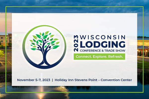Connect. Explore. Refresh. 2023 Wisconsin Lodging Conference & Trade Show.