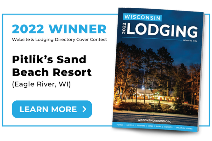 2022 Website & Lodging Directory Cover Contest Winner - Pitlik's Sand Beach Resort (Eagle River, WI). Click to learn more.
