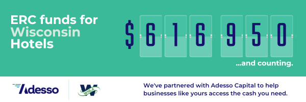$616,950 and counting ERC funds for Wisconsin Hotels. We've partnered with Adesso Capital to help businesses like your access the cash you need.